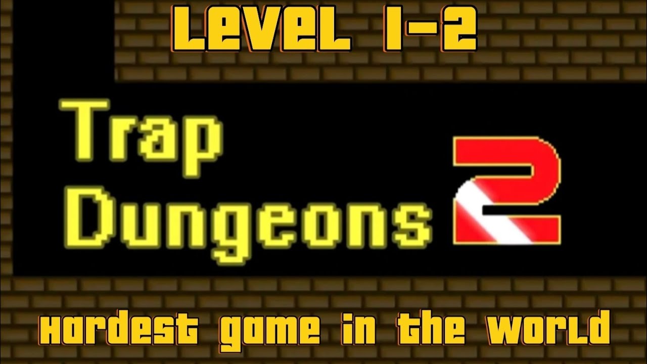 Trap Dungeons 2 Level 1 2 The Hardest Game In The World YouTube trap-dungeons-2-level-1-2-the-hardest-game-in-the-world-youtube