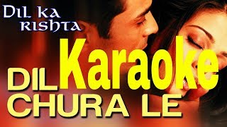Dil Chura Le Karaoke - Dil Ka Rishta ( 2003 ) Kumar Sanu & Alka Yagnik