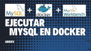 Como levantar MySQL en Docker  y conectarnos desde Workbench | AbiDev