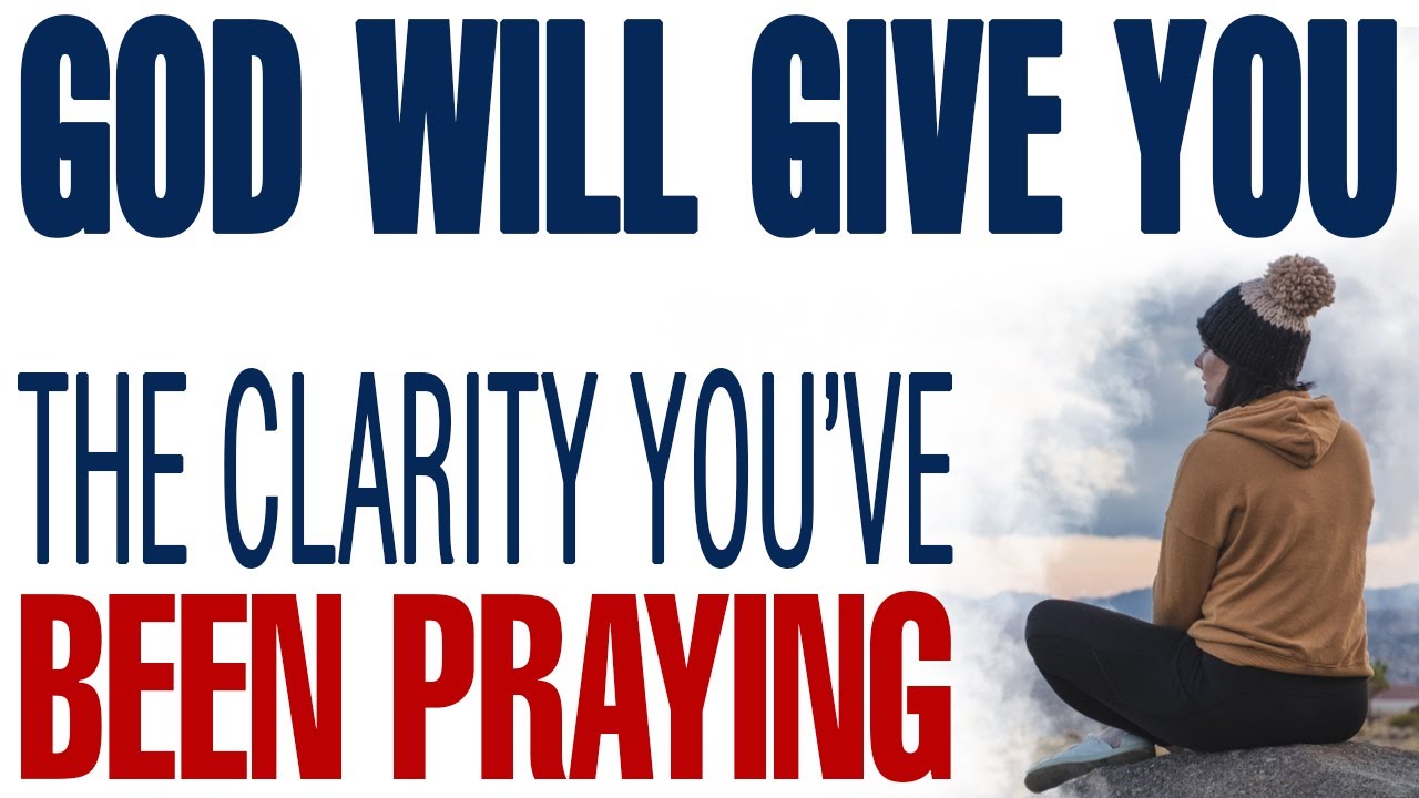GOD IS ABOUT TO GIVE YOU THE CLARITY YOU’VE BEEN PRAYING FOR IN THE DARK - CHRISTIAN MOTIVATION