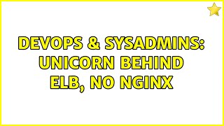 DevOps & SysAdmins: Unicorn behind ELB, no nginx Profile
