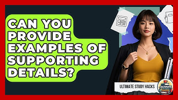 Can You Provide Examples Of Supporting Details? - Ultimate Study Hacks
