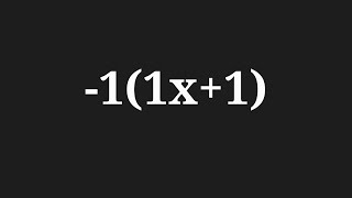 Simplify the expression -1(1x+1)