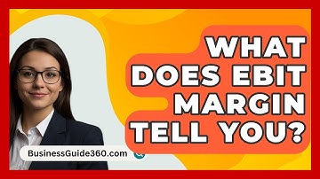 What Does EBIT Margin Tell You? - BusinessGuide360.com