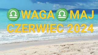 ♎WAGA♎MAJ CZERWIEC 2024