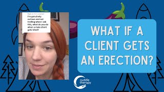 What Happens If A Client Gets An Erection?