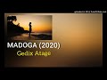 Madoga 2020  gedix atage png latest 2020 music