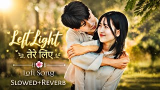 🌙 Tere Liye ✦ Lofi Version ✦ Slowed   Reverb | Midnight Vibes 🎧