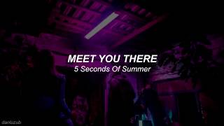 5 Seconds Of Summer // Meet You There ; lyrics - español ☆彡