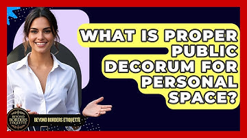 What Is Proper Public Decorum For Personal Space? - Beyond Borders Etiquette