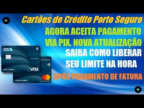 Cartão de Crédito Porto Seguro: Aprovando muitas pessoas Agora pagamento da fatura pode ser via PIX
