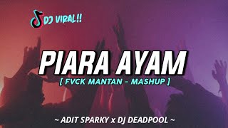 DJ PIARA AYAM - FVCK MANTAN (ADIT SPARKY Ft. DJ DEADPOOL) FUNKY MASHUP