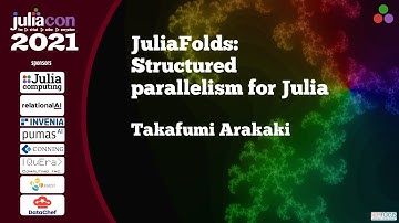 JuliaFolds: Structured parallelism for Julia | Takafumi Arakaki | JuliaCon2021