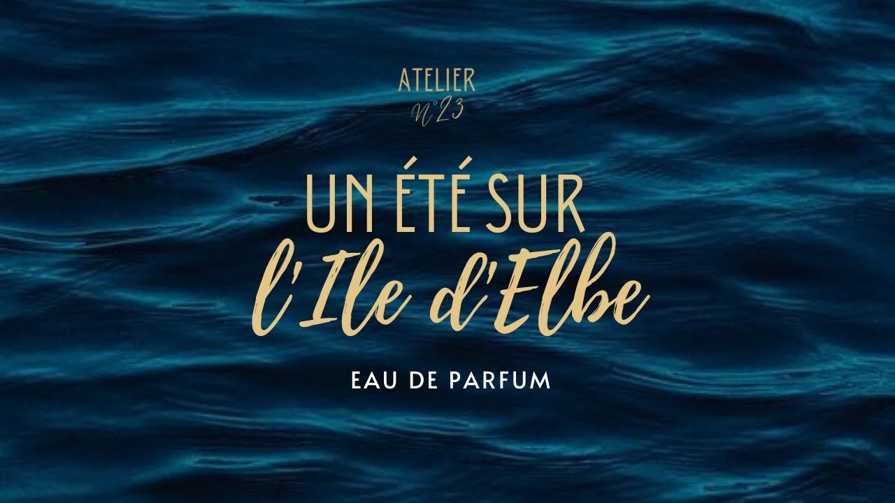 Parfum "Un été sur l'île d'Elbe" YouTube