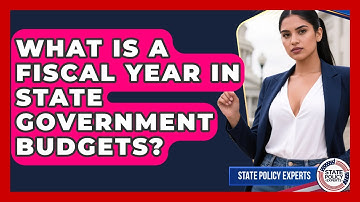 What Is A Fiscal Year In State Government Budgets? - State Policy Experts