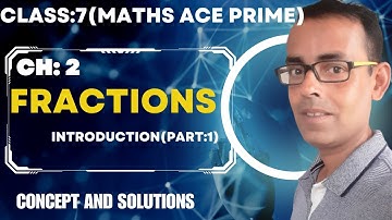 Math Ace Prime Class 7th | Ch-2 FRACTIONS  | Introduction Part-1 |