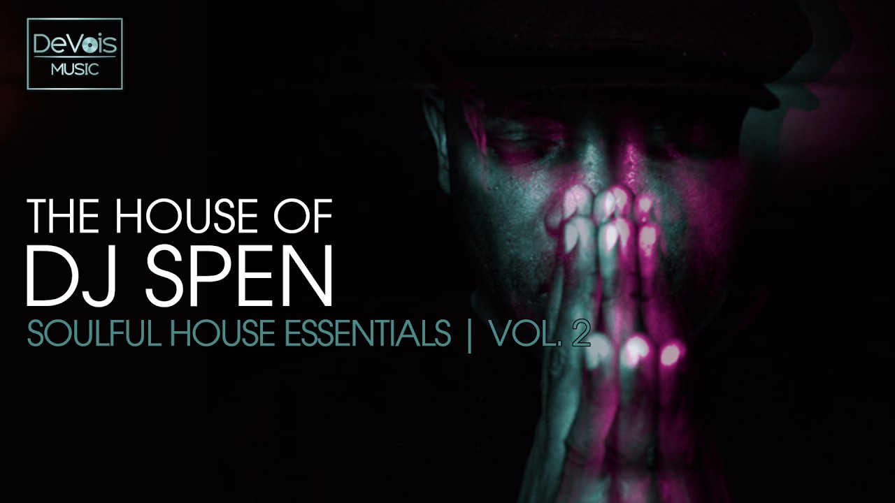 The House Of DJ Spen (Soulful House Essentials | Vol. 2)