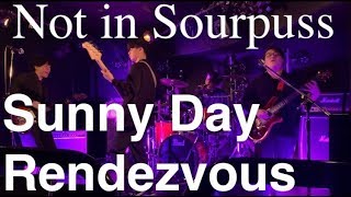 Not in Sourpuss - Sunny Day Rendezvous live 20190211