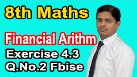 Class 8 Mathematics solution Chapter 4 Exercise 4.3 Question No.2 Financial Arithmetic FBISE