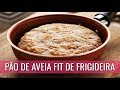 PÃO DE AVEIA FIT DE FRIGIDERA