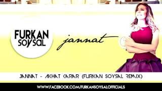 Furkan Soysal - Jannat Akhat (Remix)