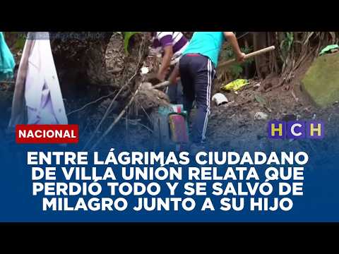 Entre lágrimas ciudadano de Villa Unión relata que perdió todo y se salvó de milagro junto a su hijo