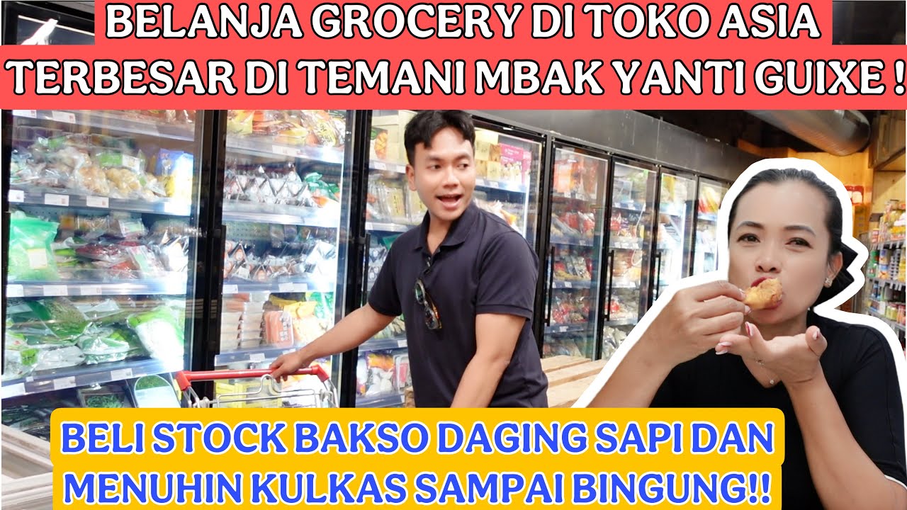 BELANJA GROCERY DI TOKO ASIA TERBESAR SAMPAI BINGUNG! BELI STOK BAKSO DI TEMANI MBAK YANTI GUIXE!!