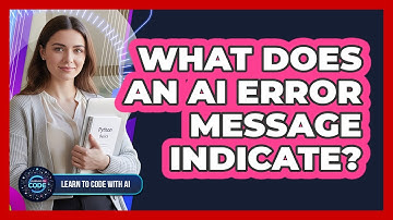 What Does An AI Error Message Indicate?
