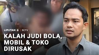 Kalah Judi Bola, Pria Mengamuk Hingga Rusak Mobil dan Toko | Liputan 6