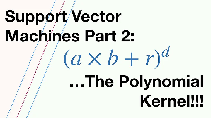 Support Vector Machines Part 2: The Polynomial Kernel (Part 2 of 3)