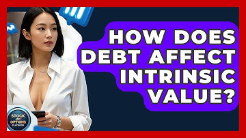 How Does Debt Affect Intrinsic Value? - Stock and Options Playbook