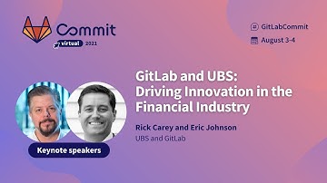 Commit Virtual 2021: GitLab and UBS - Driving Innovation in the Financial Industry