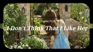 [Vietsub+Lyrics] I Don&#39;t Think That I Like Her - Charlie Puth