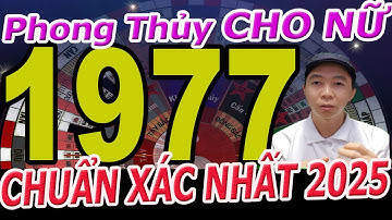 Phong Thủy CHO NỮ  ĐINH TỴ 1977 CHUẨN XÁC NHẤT Năm 2025 | Phong Thủy 100 Năm