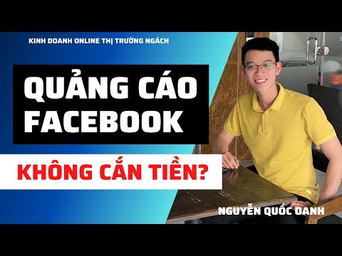 Chạy quảng cáo facebook không cắn tiền? Quảng cáo cho người mới bắt đầu | Nguyễn Quốc Oanh