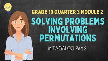 Grade 10 Math | SOLVING PROBLEMS INVOLVING PERMUTATIONS in Tagalog Part 2 | Quarter 3 Module 2