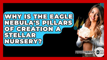 Why Is The Eagle Nebula