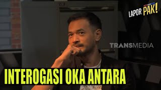 Interogasi Oka Antara Bikin Terus-Terusan Ketawa | LAPOR PAK! (20/09/22) Part 5