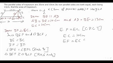 The parallel sides of trapezium are 20cm and 10cm.Its non parallel sides are equal each being 13cm