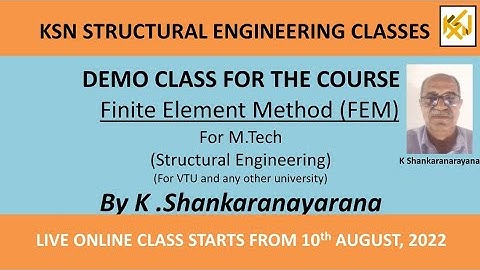 Demo class for course for the  subject FEM for M.Tech(structural engineering) by K Shankaranarayana