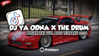 DJ YA ODNA X THE DRUM MASHUP BREAK BEAT FULL BASS REMIX VIRAL TIKTOK TERBARU 2026