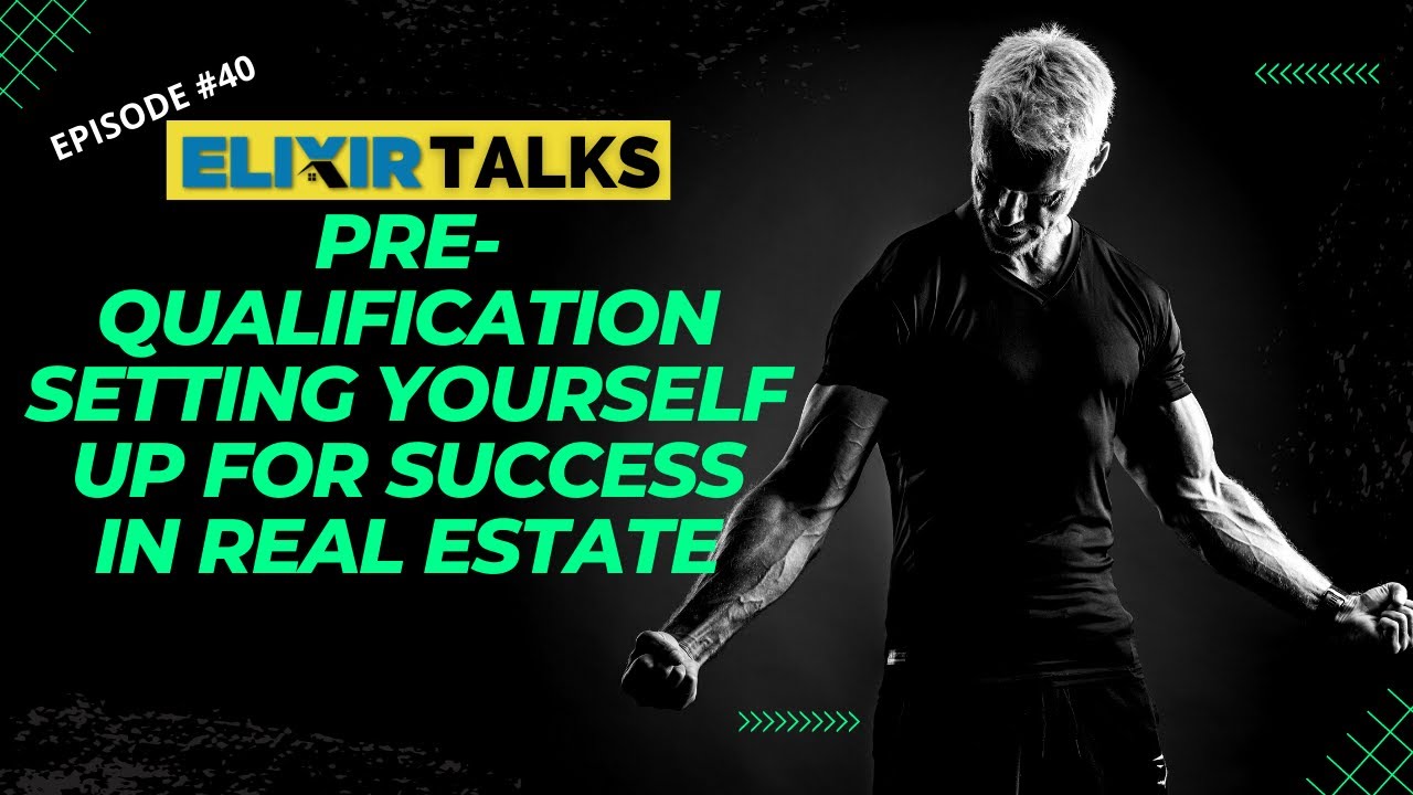 Real Estate Pre-Qualification: Setting Yourself up for Success | Elixir Talks | Episode 40