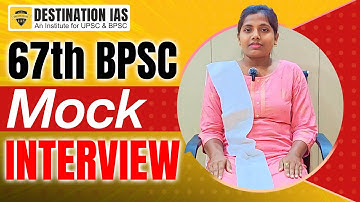 67th BPSC Interview Session | 67th BPSC Mock Interview Guidance |  @Destination-IAS