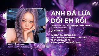 Anh Đã Lừa Dối Em Rồi Remix (Style Thazh x Đông) Quang Kiệt - Anh Là Cái Thằng Tồi Mà Khi Anh Sai...