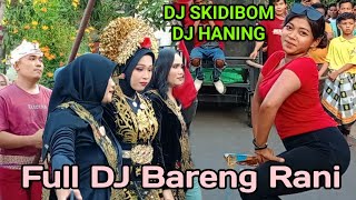 Full DJ Bareng Rani Sonata Indonesia DJ Viral Skidibom Yes Yes & DJ HANING Live Lotim