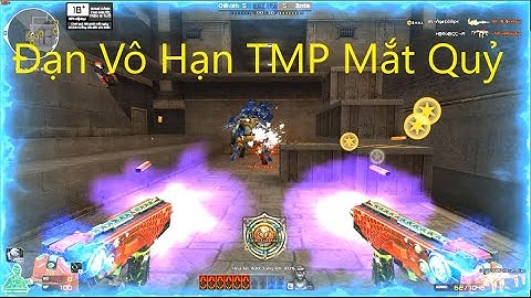 Bình Luận CF: Test chức năng đạn vô hạn TMP Mắt Qủy