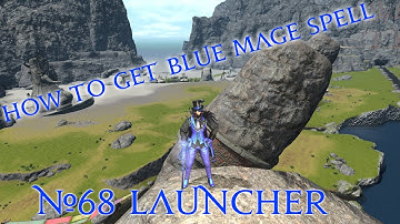 How to get Blue Mage Spell 68 Launcher?