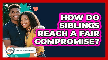 How Do Siblings Reach A Fair Compromise?
