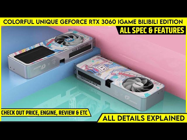 Colorful Unique GeForce RTX 3060 iGame Bilibili Edition Graphics