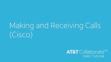 Cisco - Making Calls- AT&T Collaborate™ Tutorial